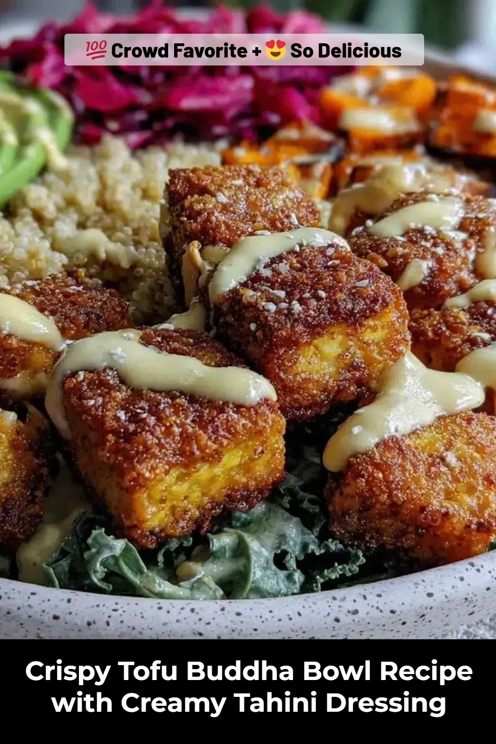 Crispy Tofu Buddha Bowl Recipe with Creamy Tahini Dressing