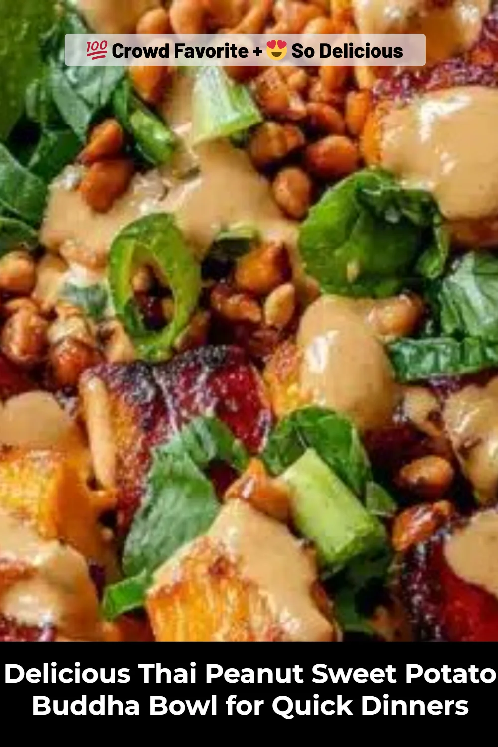 Delicious Thai Peanut Sweet Potato Buddha Bowl for Quick Dinners