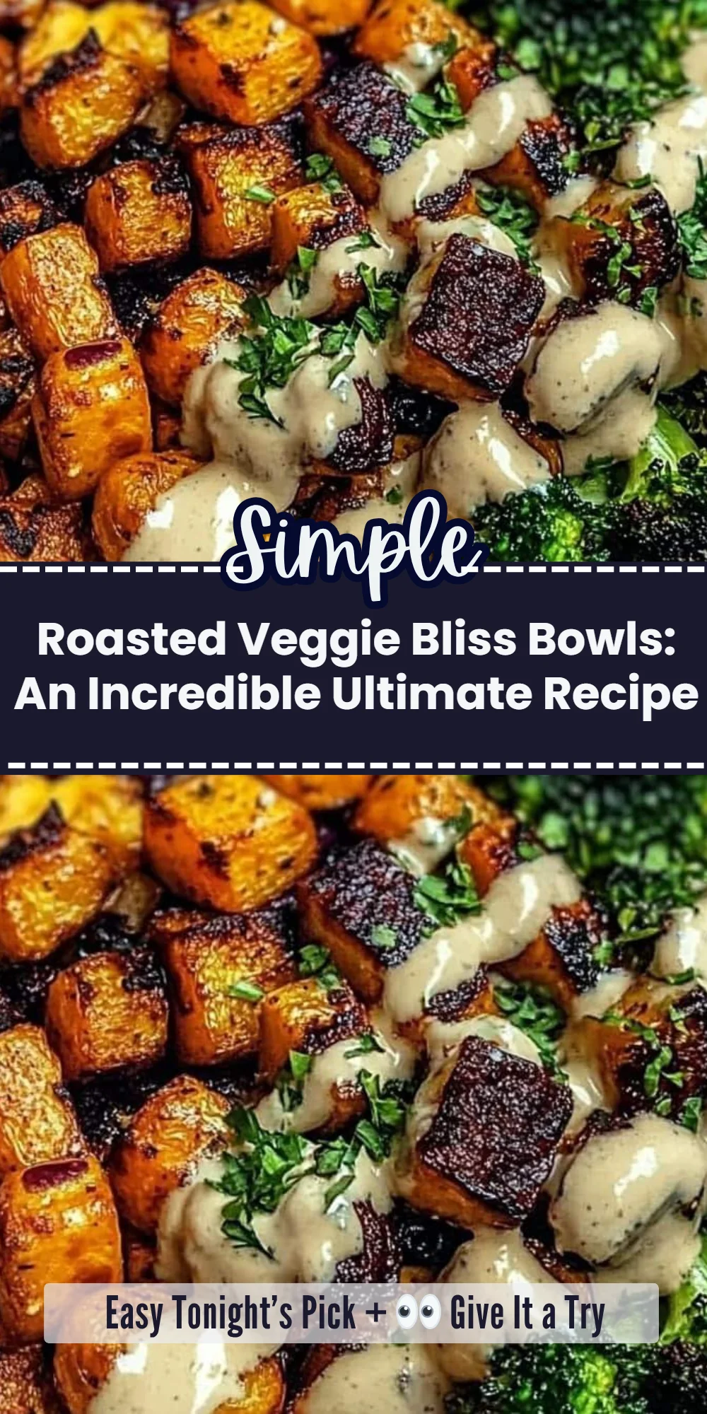 Roasted Veggie Bliss Bowls: An Incredible Ultimate Recipe
