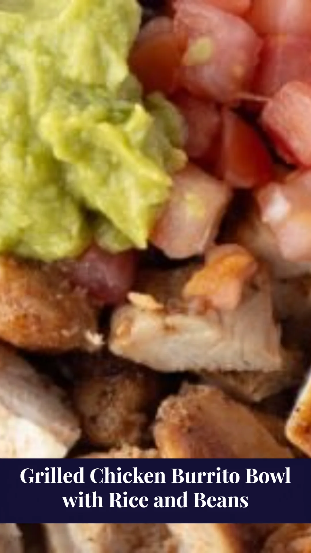 Grilled Chicken Burrito Bowl with Rice and Beans